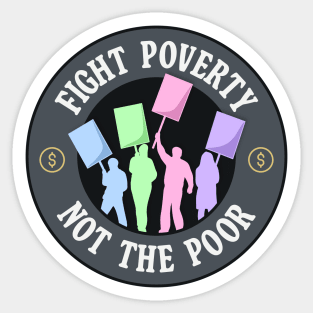 Fight Poverty Not The Poor - Protest Sticker